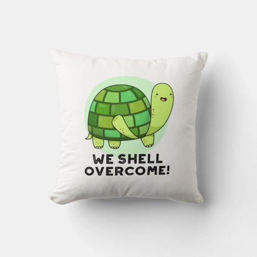 We Shell Overcome Funny Tortoise Pun Throw Pillow