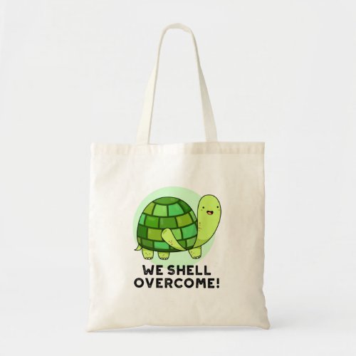 We Shell Overcome Funny Tortoise Pun Tote Bag