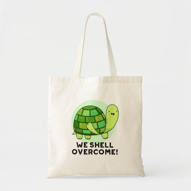 We Shell Overcome Funny Tortoise Pun Tote Bag (Front)