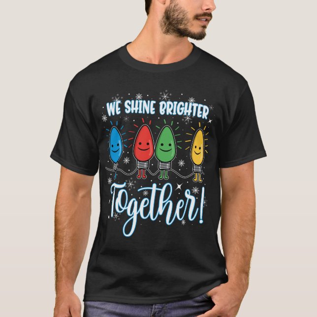 We Shine Brighter Together Christmas Holiday T-Shirt (Front)