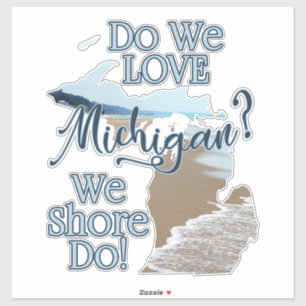 We Shore Do Love Michigan Michigan Sticker