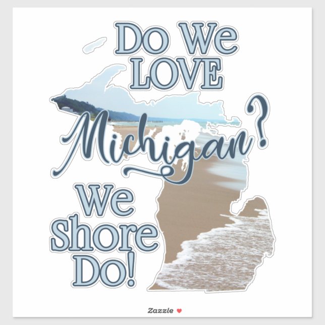 We Shore Do Love Michigan | Michigan Sticker (Sheet)