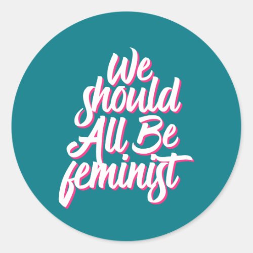 We Should All Be Feminist Cool Retro Feminism Classic Round Sticker