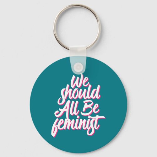 We Should All Be Feminist Cool Retro Feminism Keychain