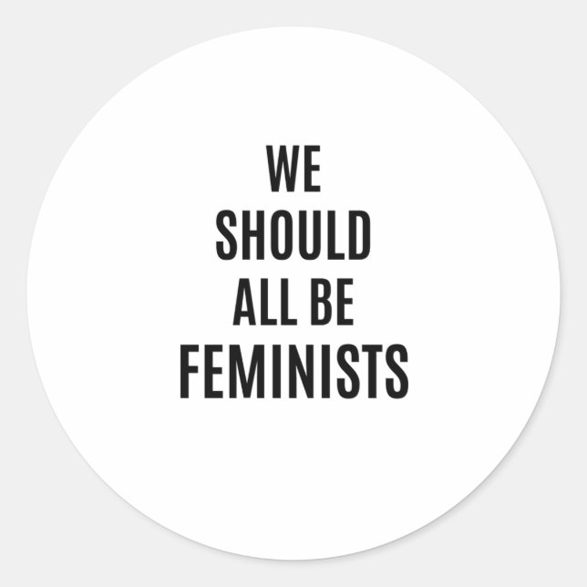 We Should All Be Feminists Classic Round Sticker (Front)