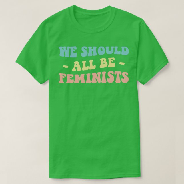 We Should All Be Feminists III T-Shirt (Design Front)