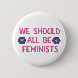 We Should All Be Feminists Pinback Button