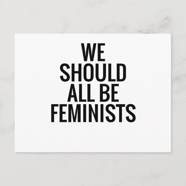 WE SHOULD ALL BE FEMINISTS POSTCARD | Zazzle