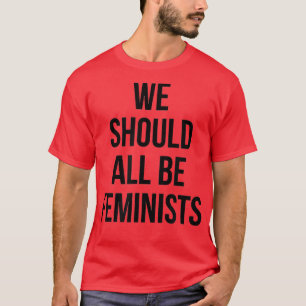 We Should All Be FeministsFeminism Womens Rights61 T-Shirt