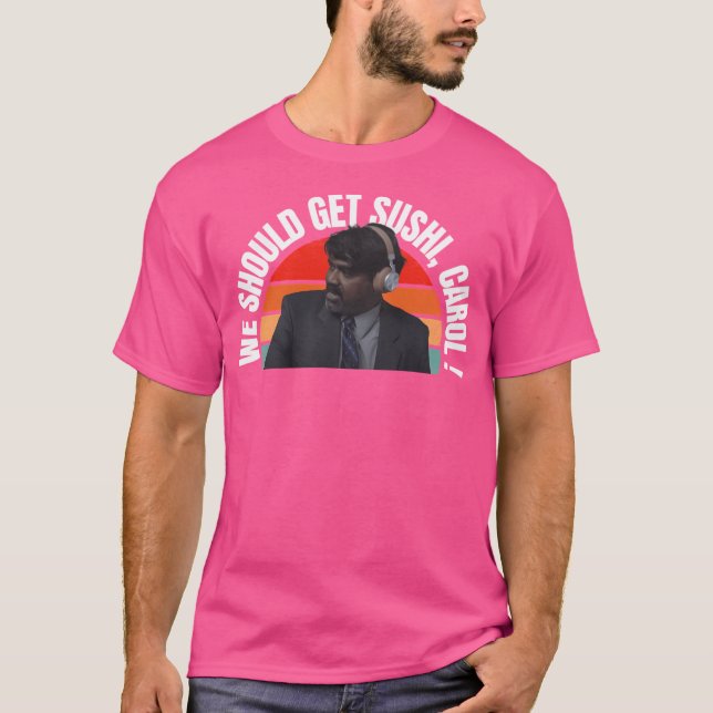 We Should Get Sushi Carol T-Shirt (Front)