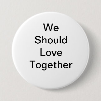 We should love together button