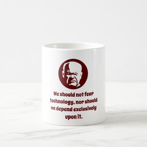  We Should Not Fear Technology _ Wisdom Coffee Mug