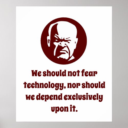 We Should Not Fear Technology _ Wisdom Poster