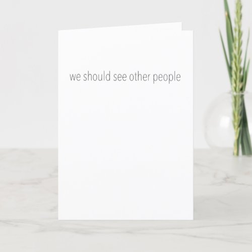 We Should See Other People Breakup Greeting Card