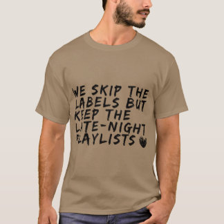 We skip the labels but keep the latenight playlist T-Shirt
