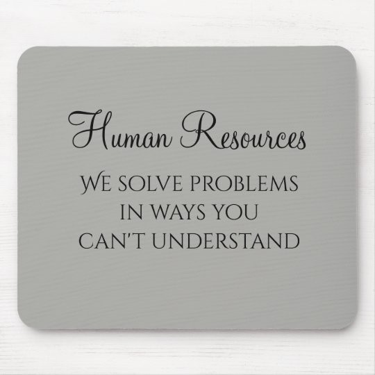 We Solve Problems Human Resources Humor HR Mouse Pad | Zazzle.com