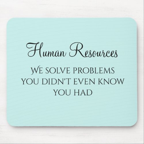 We Solve Problems You Didnt Know You Had HR Mouse Pad