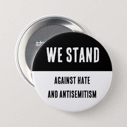 We stand against hate and antisemitism  button