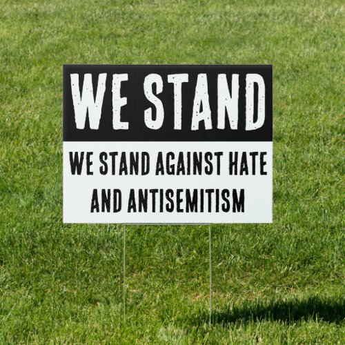 We stand against hate and antisemitism  sign