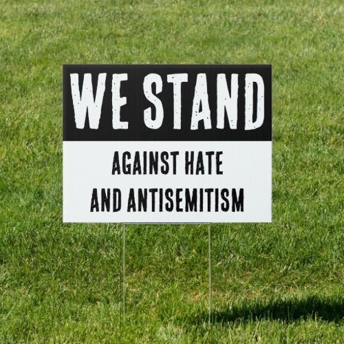 We stand against hate and antisemitism  sign