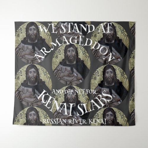 WE STAND AT ARMAGEDDON AND DIP NET SALMON TAPESTRY