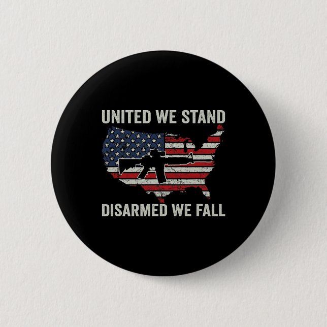 We Stand Disarmed We Fall - Pro Guns Usa Flag Ar15 Button (Front)