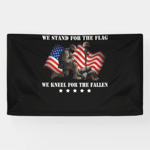 We Stand For The Flag We Kneel For The Fallen Banner