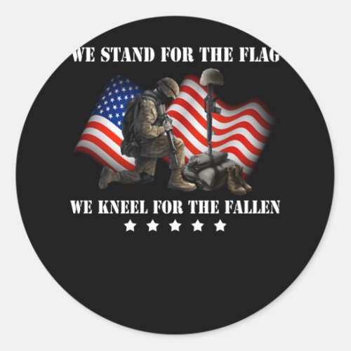 We Stand For the Flag We Kneel For The Fallen Classic Round Sticker