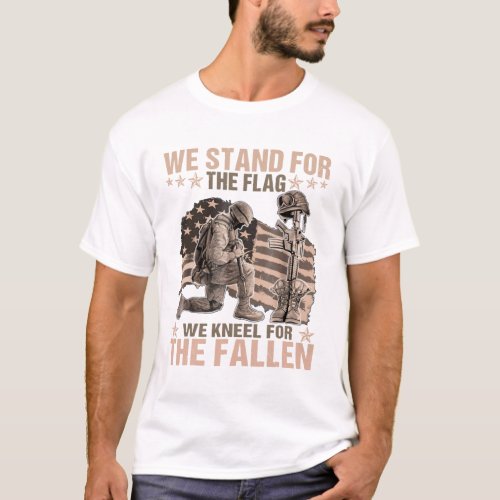 We Stand For The Flag We Kneel For The Fallen T_Shirt