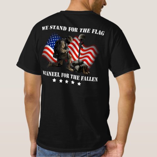 We Stand For the Flag We Kneel For The Fallen T_Shirt