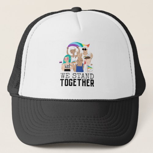 We Stand Together Pride LGBTQ People Equality  Trucker Hat
