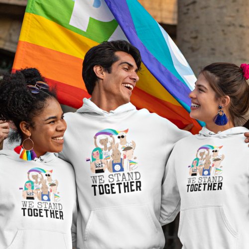 We Stand Together Pride LGBTQ People Unity Hoodie