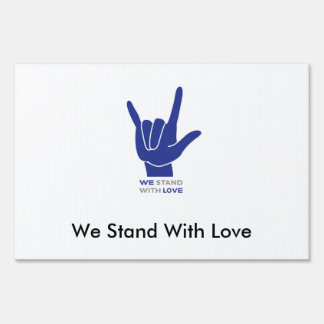 We Stand With Love Yard Sign
