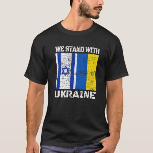 We Stand With Ukraine Flag Israel Support Ukrainia T_Shirt