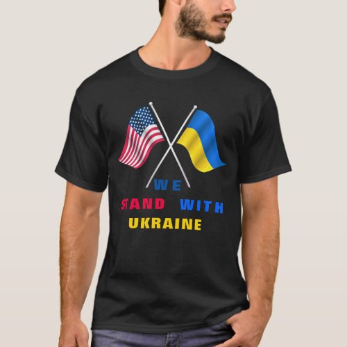 We Stand With Ukraine _ USA Flag _ Ukrainian Flag  T_Shirt