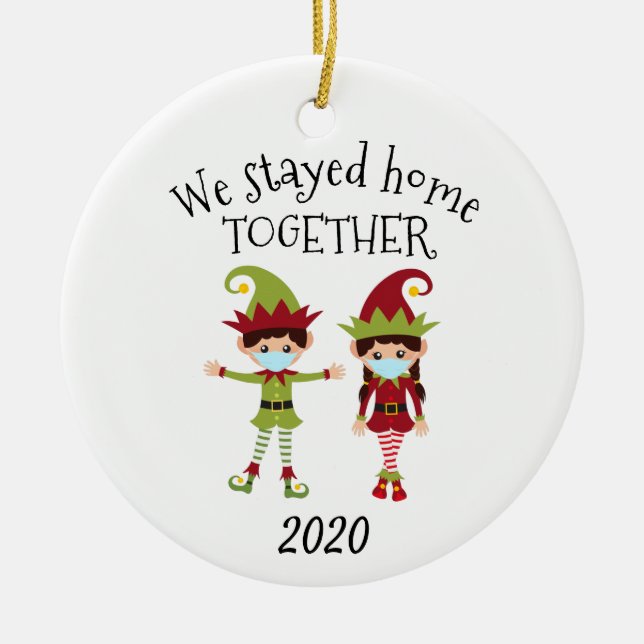 We Stayed Home Together Christmas Elf 2020 Ceramic Ornament (Front)