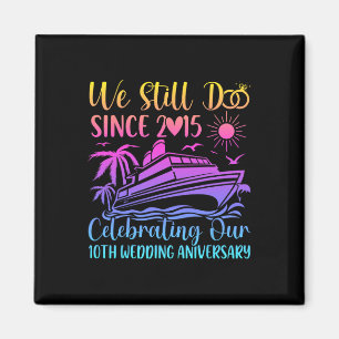 We Still Do 10th Wedding Anniversary 10 Years Marr Magnet
