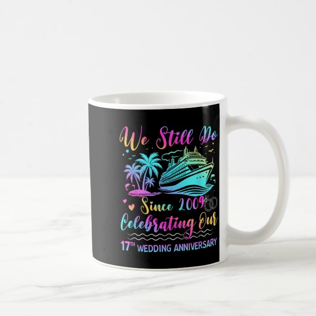 We Still Do 17th Wedding Anniversary Cruise Trip C Coffee Mug (Right)