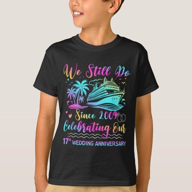 We Still Do 17th Wedding Anniversary Cruise Trip C T-Shirt (Front)