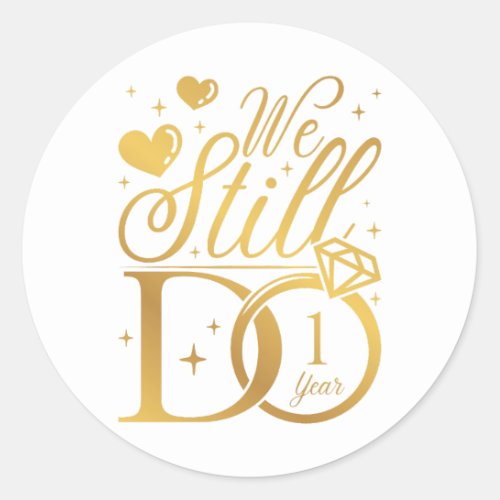 We Still Do 1 Year Wedding Anniversary Classic Round Sticker