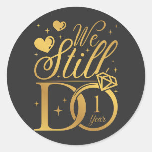 We Still Do 1 Year Wedding Anniversary Classic Round Sticker
