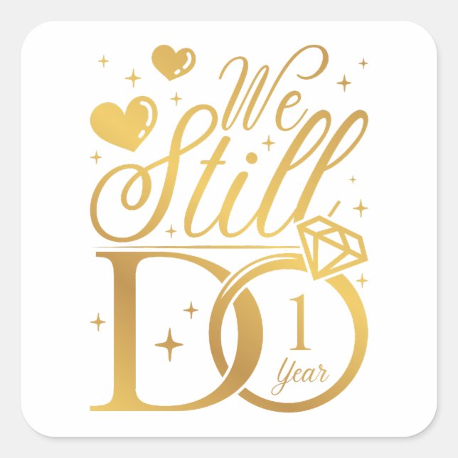 We Still Do 1 Year Wedding Anniversary Square Sticker (Front)