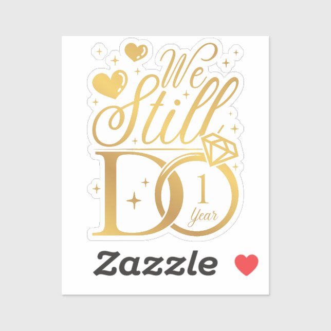 We Still Do 1 Year Wedding Anniversary Vinyl  Sticker (Sheet)