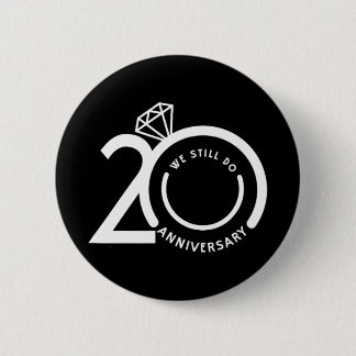 We Still Do 20 Years - 20th Wedding Anniversary T- Button