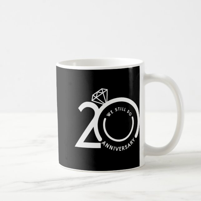 We Still Do 20 Years - 20th Wedding Anniversary T- Coffee Mug (Right)
