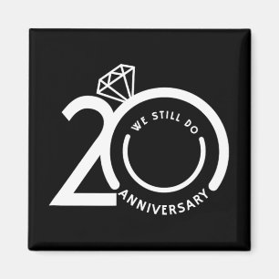 We Still Do 20 Years - 20th Wedding Anniversary T- Magnet