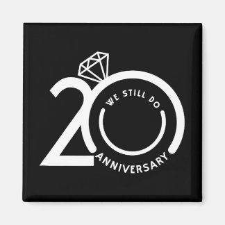 We Still Do 20 Years - 20th Wedding Anniversary T- Magnet