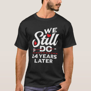 We Still DO 24 Year Wedding Anniversary Married Co T-Shirt