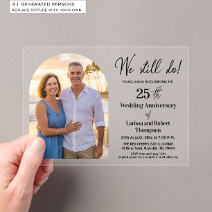 We Still Do 25th Wedding Anniversary Photo Acrylic Invitations