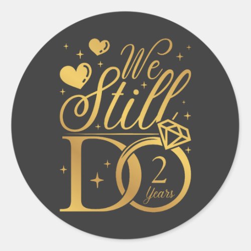We Still Do 2 Years Wedding Anniversary Classic Round Sticker
